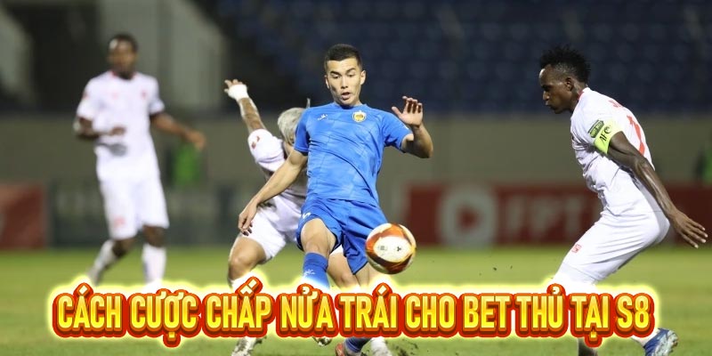 Kèo Chấp Nửa Trái