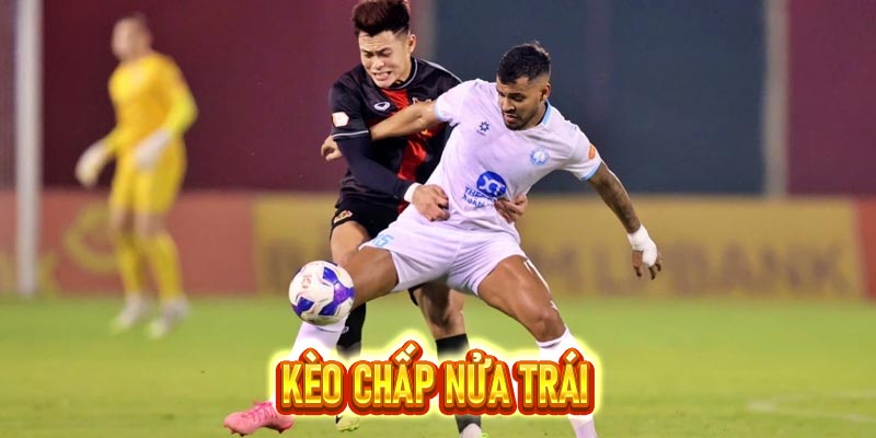 Kèo Chấp Nửa Trái