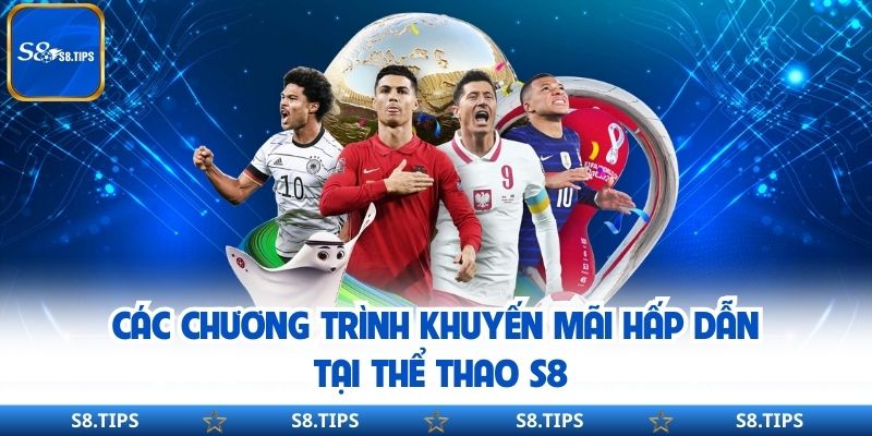 Các chương trình khuyến mãi hấp dẫn tại thể thao S8
