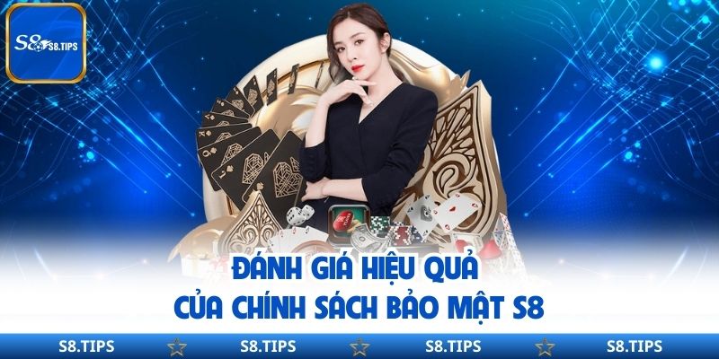 Đánh giá hiệu quả của chính sách bảo mật S8