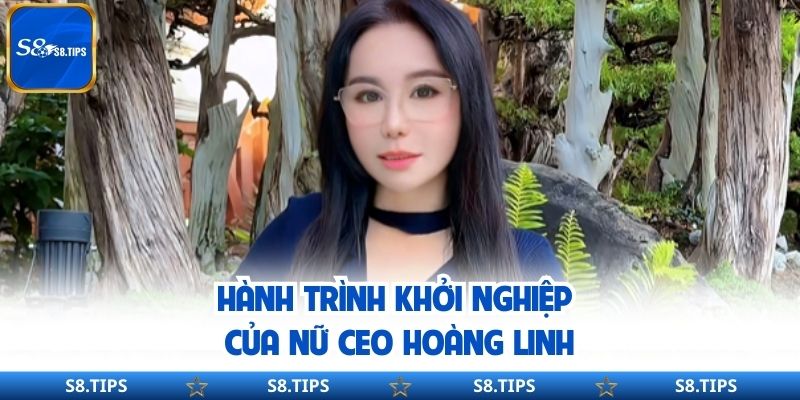 Hành Trình Khởi Nghiệp Của Nữ CEO Hoàng Linh